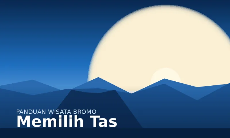 Memilih tas ransel yang tepat untuk wisata Bromo